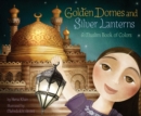 Golden Domes and Silver Lanterns : A Muslim Book of Colors - Book