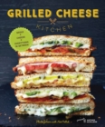 Grilled Cheese Kitchen : Bread + Cheese + Everything in Between - Book