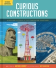 Curious Constructions : A Peculiar Portfolio of Fifty Fascinating Structures - Book