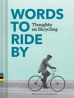 Words to Ride By : Thoughts on Bicycling - Book