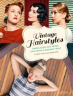 Vintage Hairstyles : Simple Steps for Retro Hair with a Modern Twist - eBook