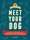 Meet Your Dog : The Game-Changing Guide to Understanding Your Dog's Behavior - Book