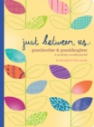 Just Between Us: Grandmother & Granddaughter - A No-Stress, No-Rules Journal - Book