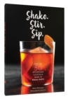 Shake. Stir. Sip. : More than 50 Effortless Cocktails Made in Equal Parts - Book