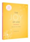The Joy of Less Journal : Clear Your Inner Clutter - Book