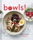 Bowls! : Recipes and Inspirations for Healthful One-Dish Meals - Book