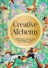 Creative Alchemy : Meditations, Rituals, and Experiments to Free Your Inner Magic - Book