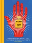 Recipes for Good Luck : The Superstitions, Rituals, and Practices of Extraordinary People - Book