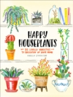 Happy Houseplants : 30 Lovely Varieties to Brighten Up Your Home - eBook