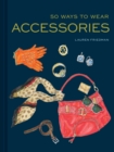 50 Ways to Wear Accessories - Book