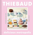 Delicious Metropolis : The Desserts and Urban Scenes of Wayne Thiebaud - Book