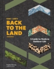 FARM + LAND’S Back to the Land : A Guide to Modern Outdoor Life - Book