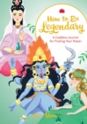 How to Be Legendary : A Goddess Journal for Finding Your Power - Book
