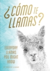 Como te Llamas? : Everyday Llamas You Might Know - Book