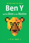 Ben Y and the Ghost in the Machine : The Kids Under the Stairs - Book
