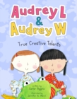 Audrey L and Audrey W: True Creative Talents : Book 2 - Book