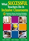 What Successful Teachers Do in Inclusive Classrooms : 60 Research-Based Teaching Strategies That Help Special Learners Succeed - eBook