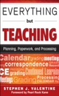 Everything But Teaching : Planning, Paperwork, and Processing - eBook