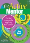 The Active Mentor : Practical Strategies for Supporting New Teachers - eBook