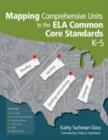 Mapping Comprehensive Units to the ELA Common Core Standards, K-5 - Book