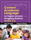 Connecting Content and Academic Language for English Learners and Struggling Students, Grades 2-6 - eBook