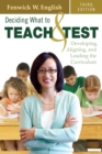 Deciding What to Teach and Test : Developing, Aligning, and Leading the Curriculum - eBook