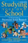 Studying Your Own School : An Educator's Guide to Practitioner Action Research - eBook