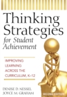 Thinking Strategies for Student Achievement : Improving Learning Across the Curriculum, K-12 - eBook