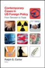 Contemporary Cases in U.S. Foreign Policy : From Terrorism to Trade - Book