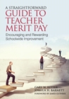 A Straightforward Guide to Teacher Merit Pay : Encouraging and Rewarding Schoolwide Improvement - Book