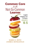 Common Core for the Not-So-Common Learner, Grades K-5 : English Language Arts Strategies - Book