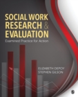 Social Work Research and Evaluation : Examined Practice for Action - Book