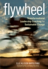 Flywheel : Transformational Leadership Coaching for Sustainable Change - Book