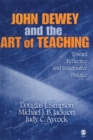 John Dewey and the Art of Teaching : Toward Reflective and Imaginative Practice - eBook