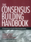 The Consensus Building Handbook : A Comprehensive Guide to Reaching Agreement - eBook