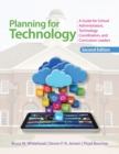 Planning for Technology : A Guide for School Administrators, Technology Coordinators, and Curriculum Leaders - Book