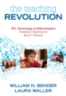 The Teaching Revolution : RTI, Technology, and Differentiation Transform Teaching for the 21st Century - eBook