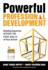 Powerful Professional Development : Building Expertise Within the Four Walls of Your School - eBook