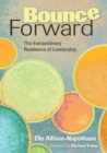 Bounce Forward : The Extraordinary Resilience of Leadership - Book