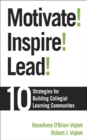 Motivate! Inspire! Lead! : 10 Strategies for Building Collegial Learning Communities - eBook