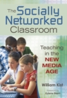 The Socially Networked Classroom : Teaching in the New Media Age - eBook