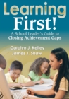 Learning First! : A School Leader's Guide to Closing Achievement Gaps - eBook