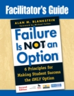 Facilitator's Guide to Failure Is Not an Option(R) : 6 Principles for Making Student Success the ONLY Option - eBook