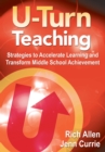 U-Turn Teaching : Strategies to Accelerate Learning and Transform Middle School Achievement - eBook