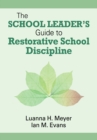 The School Leader's Guide to Restorative School Discipline - eBook