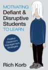 Motivating Defiant and Disruptive Students to Learn : Positive Classroom Management Strategies - eBook