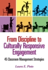 From Discipline to Culturally Responsive Engagement : 45 Classroom Management Strategies - eBook