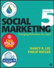 Social Marketing : Changing Behaviors for Good - Book