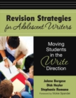 Revision Strategies for Adolescent Writers : Moving Students in the Write Direction - eBook