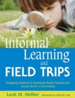 Informal Learning and Field Trips : Engaging Students in Standards-Based Experiences Across the K-5 Curriculum - eBook